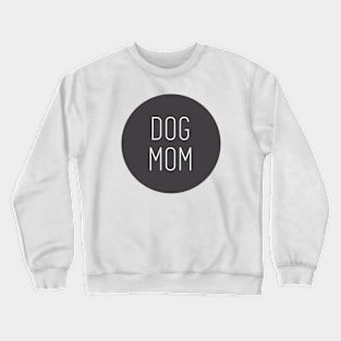 Dog mom a special gift for a dog lover Crewneck Sweatshirt